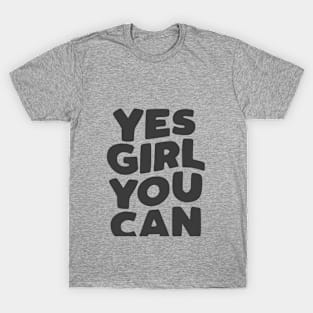 Yes Girl You Can in black and white T-Shirt